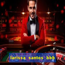 larissa santos bbb 23 pelada